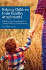 Helping Children Form Healthy Attachments - Lois Eijgenraam - 9781782503729
