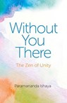 Without You There - Paramananda Ishaya - 9781782794806