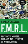 F.M.R.L. - Footnotes, Mirages, Refrains and Leftovers of Writing Sound - Daniela Cascella - 9781782798170