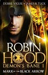 Robin Hood: Mark of the Black Arrow - Debbie Viguie ; James R. Tuck - 9781783294367