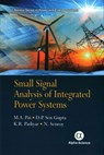 Small Signal Analysis of Integrated Power Systems - M.A. Pai ; D.P. Sengupta ; K.R. Padiyar ; N. Senroy - 9781783322688