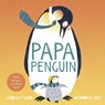 Papa Penguin - Lindsay Camp - 9781783449767