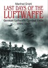 Last Days of the Luftwaffe - Manfred Griehl - 9781783469901