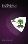 Growth Strategies for the Modern Law Firm - Ian Turvill ; Angela Hickey ; John Cahill ; Jill Weber ; Deepa Tharmaraj ; Susan Pettit ; David H Freeman ; Robert Pay ; Andrew Hedley ; Soo Darcy - 9781783582440