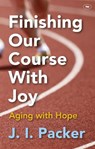 Finishing Our Course With Joy - PACKER,  J I (Author) - 9781783590896