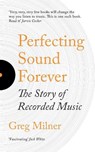 Perfecting Sound Forever - Greg Milner - 9781783784561
