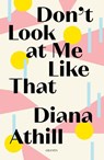 Don't Look At Me Like That - Diana (Y) Athill - 9781783785803