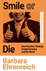 Smile Or Die - Barbara Ehrenreich - 9781783787531