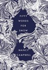 Fifty Words for Snow - Nancy Campbell - 9781783964987
