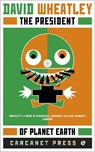 The President of Planet Earth - David Wheatley - 9781784104207