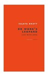 Dr Work's Leopard - Sujata Bhatt - 9781784108038