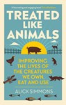 Treated Like Animals - Alick Simmons - 9781784273415