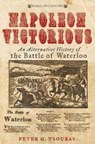 Napoleon Victorious! - Peter G. Tsouras - 9781784382087