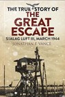 The True Story of the Great Escape - Jonathan Vance - 9781784384388