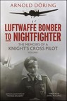 Luftwaffe Bomber to Nightfighter - Arnold Doring ; Thomas Baumert - 9781784388171