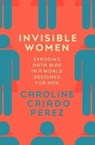Invisible Women - Caroline Criado Perez - 9781784741723