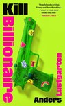 Kill Billionaire - Anders Lustgarten - 9781784746391