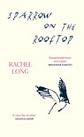 Sparrow on the Rooftop - Rachel Long - 9781784746582