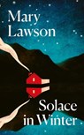 Solace in Winter - Mary Lawson - 9781784746834