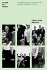 Close to Home - Christine Delphy - 9781784782504
