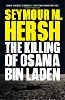 The Killing of Osama Bin Laden - Seymour M. Hersh - 9781784784393