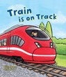 Busy Wheels: Train is on the Track - BENTLY,  Peter - 9781784930240