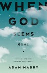 Mabry, A: When God Seems Gone - Adam Mabry - 9781784988197