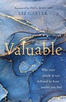 Valuable: Why Your Worth Is Not Defined by How Useful You Feel - Liz Carter - 9781784988661