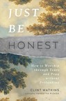 Just Be Honest: How to Worship Through Tears and Pray Without Pretending - Clint Watkins - 9781784988951