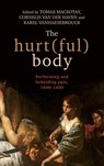The Hurt(Ful) Body - Tomas Macsotay ; Cornelis van der Haven ; Karel Vanhaesebrouck - 9781784995164