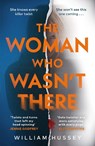 The Woman Who Wasn't There - William Hussey - 9781785123900