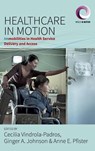 Healthcare in Motion - Cecilia Vindrola-Padros ; Ginger A. Johnson ; Anne E. Pfister - 9781785339530