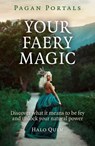 Pagan Portals - Your Faery Magic - Halo Quin - 9781785350771