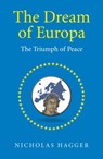 Dream of Europa, The - The Triumph of Peace - Nicholas Hagger - 9781785351167
