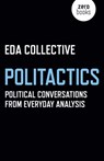 Politactics - Political Conversations from Everyday Analysis - Eda Collective - 9781785354366