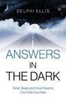 Answers in the Dark - Grief, Sleep and How Dreams Can Help You Heal - Delphi Ellis - 9781785356513