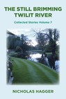 The Still Brimming Twilit River - Nicholas Hagger - 9781785358517