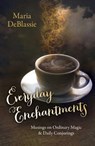 Everyday Enchantments - Maria F. DeBlassie - 9781785359248