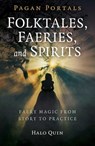 Pagan Portals - Folktales, Faeries, and Spirits - Halo Quin - 9781785359422