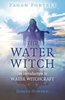 Pagan Portals - The Water Witch - Jessica Howard - 9781785359569