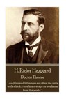 H. Rider Haggard - Doctor Therne: "Laughter and bitterness are often the veils with which a sore heart wraps its weakness from the world." - H. Rider Haggard - 9781785438370