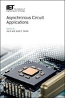 Asynchronous Circuit Applications - JIA (PROFESSOR,  University of Arkansas, Computer Science and Computer Engineering Department, USA) Di ; Scott C. (Professor, Texas A&M University, Kingsville, USA) Smith - 9781785618178