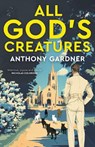 All God's Creatures - Anthony Gardner - 9781785634697