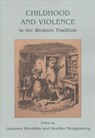 Childhood and Violence in the Western Tradition - Heather Montgomery ; Laurence Brockliss - 9781785707964