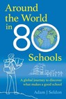 Around the World in 80 Schools - Adam Selden - 9781785837760