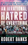 An Irrational Hatred of Everything - Robert Banks - 9781785904042