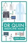 Dr Quin, Medicine Man - John Quin - 9781785907340