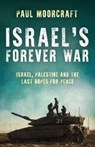 Israel’s Forever War - Paul Moorcraft - 9781785908729