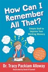 How Can I Remember All That? - Tracy Packiam Packiam Alloway - 9781785926334