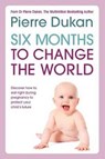 Six Months to Change the World - Pierre Dukan - 9781786064509